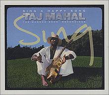 Taj Mahal : Sing a Happy Song - The Warner Bros. Recordings